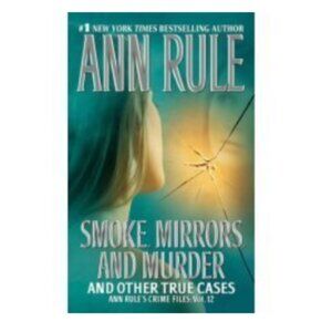 Ann Rule: Smoke, Mirrors, and Murder